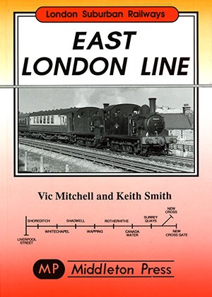 London Suburban Railways - East London Line New Cross to Liverpool Street by Vic Mitchell & Keith Smith