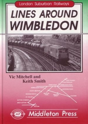 London Suburban Railways - Lines Around Wimbledon by Vic Mitchell & Keith Smith