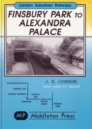 London Suburban Railways - Finsbury Park to Alexandra Palace by J.E.Connor