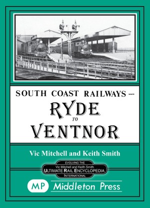 South Coast Railways - Ryde to Ventnor including the Bembridge branch by Vic Mitchell & Keith Smith South Coast Railways  