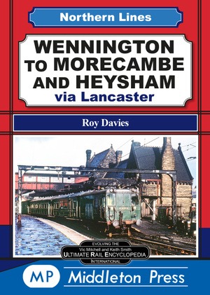 Northern Lines - Wennington to Morecambe and Heysham via Lancaster by Roy Davies