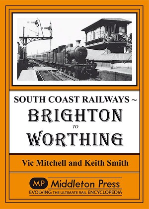 South Coast Railways - Brighton to Worthing by Vic Mitchell & Keith Smith
