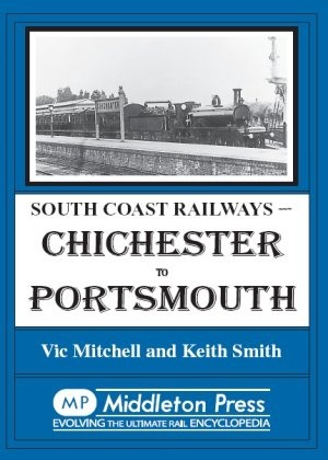South Coast Railways - Chichester to Portsmouth by Vic Mitchell & Keith Smith