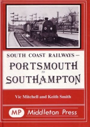 South Coast Railways - Portsmouth to Southampton by Vic Mitchell & Keith Smith