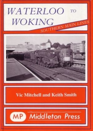 Southern Main Lines - Waterloo to Woking by Vic Mitchell & Keith Smith