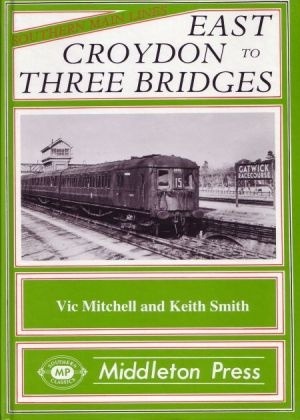 Southern Main Lines - East Croydon to Three Bridges including Croydon Central by Vic Mitchell & Keith Smith
