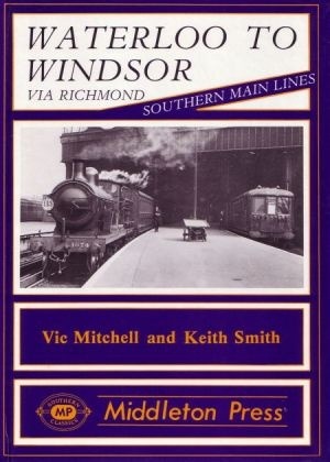 Southern Main Lines - Waterloo to Windsor via Richmond by Vic Mitchell & Keith Smith