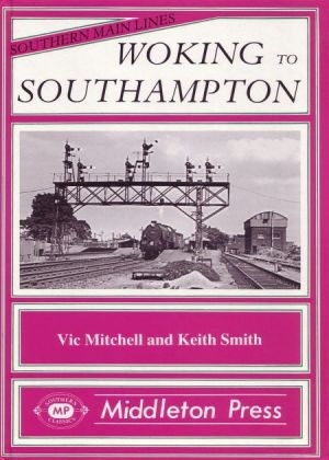 Southern Main Lines - Woking to Southampton by Vic Mitchell & Keith Smith