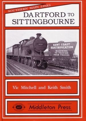 Southern Main Lines - Dartford to Sittingbourne by Vic Mitchell & Keith Smith