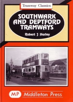 Tramway Classics - Southwark and Deptford Tramways including the Old Rent Road by Robert J Harley