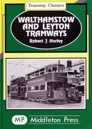 Tramway Classics - Walthamstow and Leyton Tramways by Robert J Harley