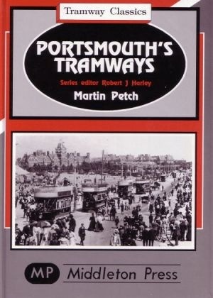 Tramway Classics - Portsmouth's Tramways by Martin Petch