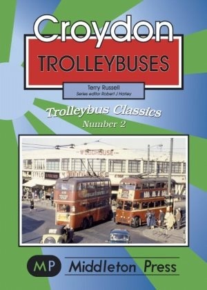 Trolleybus Classics - Croydon Trolleybuses by Terry Russell