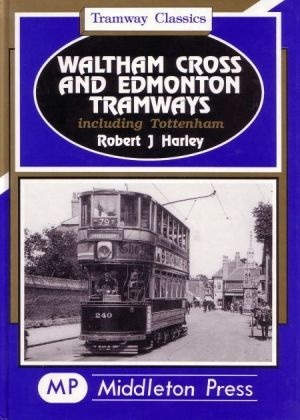 Tramway Classics - Waltham Cross and Edmonton Tramways by Robert J Harley