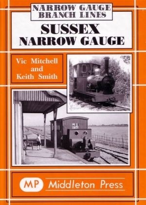Narrow Gauge - Sussex Narrow Gauge by Vic Mitchell & Keith Smith