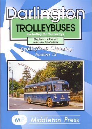 Trolleybus Classics - Darlington Trolleybuses including the Tramways by Stephen Lockwood