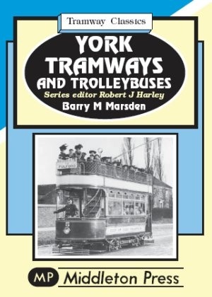 Tramway Classics - York Tramways and Trolleybuses by Barry Marsden