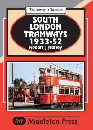 Tramway Classics - South London Tramways 1933-52 by Robert J Harley