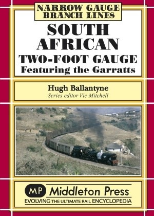 Narrow Gauge - South African Two-foot Gauge featuring the Garratts by Hugh Ballantyne