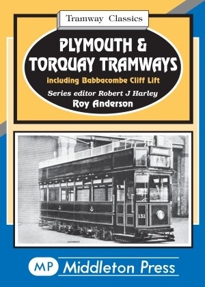 Tramway Classics - Plymouth & Torquay Tramways including Babbacombe Cliff Lift by Roy Anderson