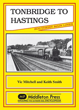 Southern Main Lines - Tonbridge to Hastings including the Bexhill West branch by Vic Mitchell & Keith Smith
