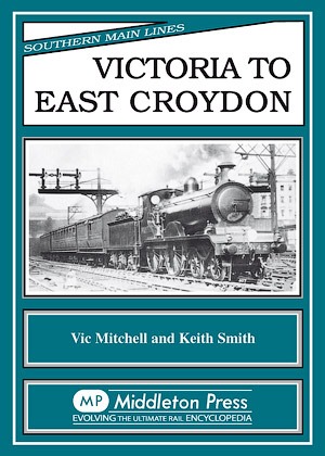 Southern Main Lines - Victoria to East Croydon by Vic Mitchell & Keith Smith