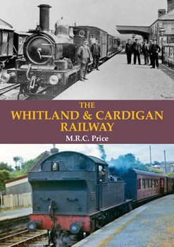The Whitland and Cardigan Railway by M.R.C. Price