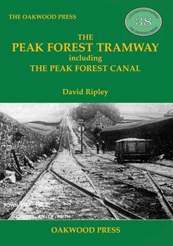 The Peak Forest Tramway - Including the Peak Forest Canal by David Ripley