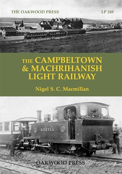 The Campbeltown and Machrihanish Light Railway by Nigel S.C. Macmillan