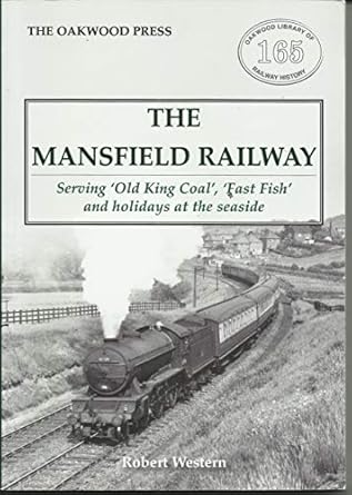 The Mansfield Railway - Serving 'Old King Coal'