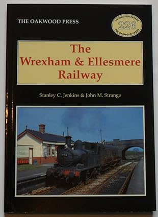 The Wrexham and Ellesmere Railway by Stanley C. Jenkins & John M. Strange