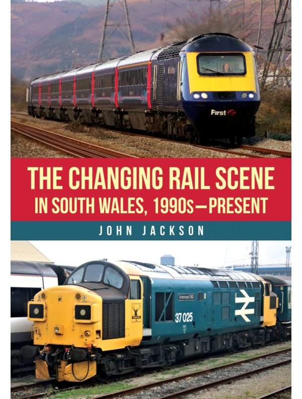 The Changing Rail Scene in South Wales 1990s to Present John Jackson
