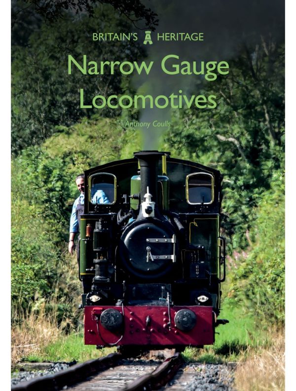 Narrow Gauge Locomotives Series - Britain's Heritage by Anthony Coulls