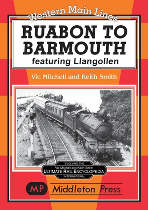 Western Main Lines - Ruabon to Barmouth featuring Llangollen by Vic Mitchell & Keith Smith