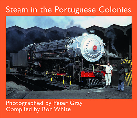 Steam in the Portuguese Colonies - Compiled by Ron White - Photographed by Peter Gray