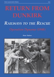 Return from Dunkirk - Railways to the Rescue - Operation Dynamo (1940) by Peter Tatlow