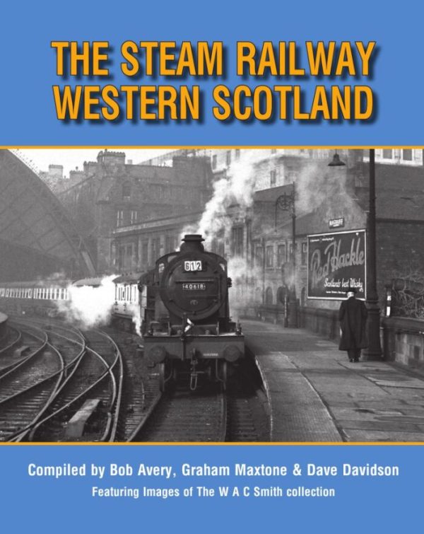The Steam Railway Western Scotland - Compiled by Bob Avery