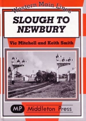 Western Main Lines - Slough to Newbury by Vic Mitchell & Keith Smith