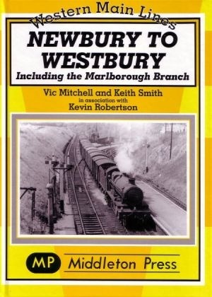 Western Main Lines - Newbury to Westbury including the Marlborough Branch by Vic Mitchell & Keith Smith