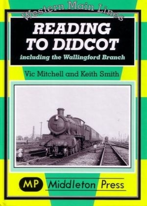 Western Main Lines - Reading to Didcot including the Wallingford branch by Vic Mitchell & Keith Smith