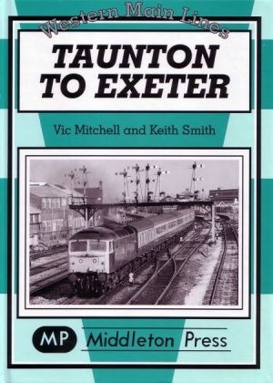 Western Main Lines - Taunton to Exeter by Vic Mitchell & Keith Smith