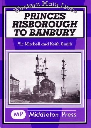 Western Main Lines - Princes Risborough to Banbury by Vic Mitchell & Keith Smith