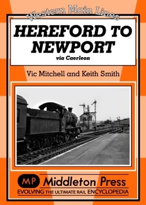 Western Main Lines - Hereford to Newport via Caerleon by Vic Mitchell & Keith Smith