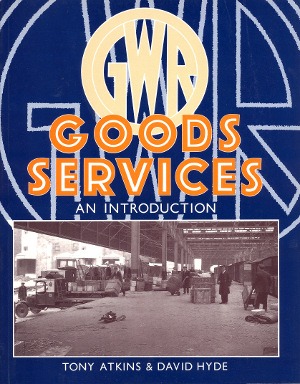 GWR Goods Services: An Introduction by Tony Atkins and David Hyde