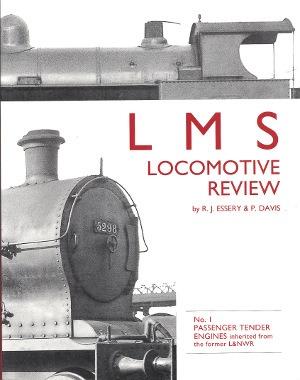 LMS Locomotive Review - No. 1 Passenger Tender Engines Inherited from the Former L&NWR by R.J.Essery & D.Jenkinson