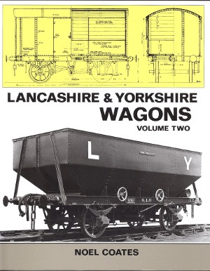 Lancashire & Yorkshire Wagons Volume Two by Noel Coates
