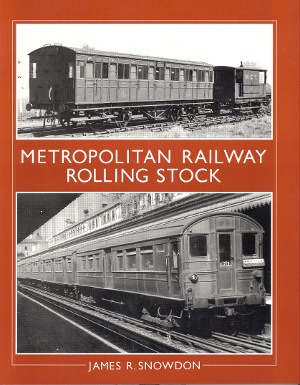 Metropolitan Railway Rolling Stock by James R. Snowden