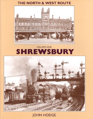 The North and West Route Volume One - Shrewsbury by John Hodge