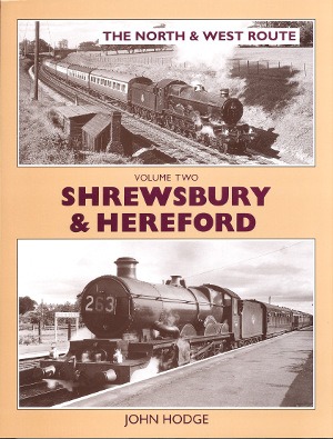 The North and West Route Volume Two - Shrewsbury & Hereford by John Hodge