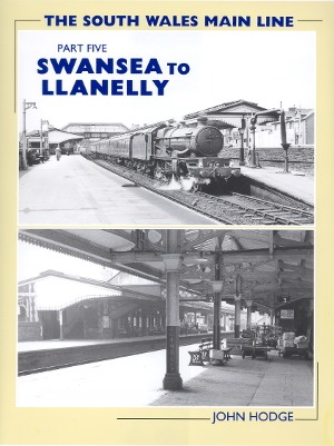 The South Wales Main Line - Swansea to Llanelly Part 5 by John Hodge